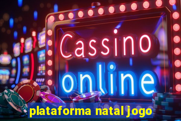 plataforma natal jogo